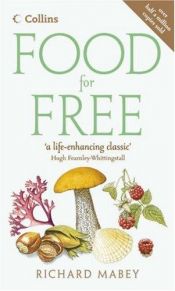 book cover of Food for Free ; A Guide to the Edible Wild Plants of Britain by Richard Mabey