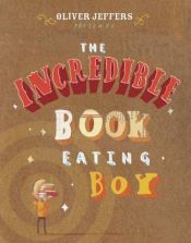 book cover of The Incredible Book Eating Boy by Oliver Jeffers