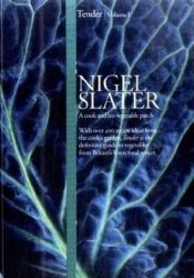 book cover of Tender| Volume 1: A Cook and His Vegetable Patch by Nigel Slater