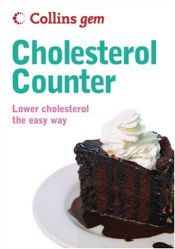 book cover of Collins Gem Cholesterol Counter: Lower Cholesterol the Easy Way (Collins Gem) by Kate Santon