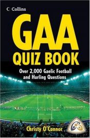 book cover of The GAA Quiz: Over 2000 Gaelic Football and Hurling Questions by Christy O'Connor