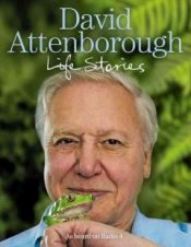 book cover of David Attenborough's Life Stories by Sir David Attenborough