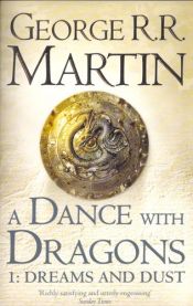 book cover of A Song of Ice and Fire (5) - A Dance with Dragons: Part 1 Dreams and Dust by George Martin
