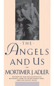 book cover of The angels and us by مورتیمر ادلر