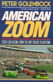 book cover of American Zoom: Stock Car Racing-From the Dirt Tracks to Daytona by Peter Golenbock