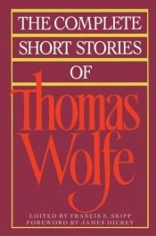 book cover of The complete short stories of Thomas Wolfe by Francis E. Skipp|Τόμας Γουλφ