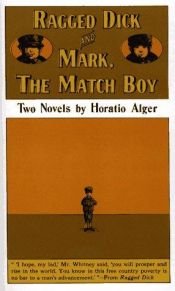 book cover of Ragegd Dick and Mark, The Match Boy: Two Novels by Horatio Alger by Horatio Alger, Jr.