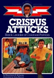 book cover of Crispus Attucks: Black Leader of Colonial Patriots by Dharathula H. Millender