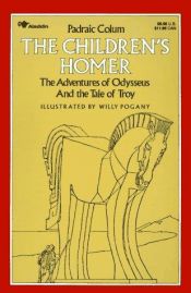 book cover of Children's Homer, The: The Adventures of Odysseus and the Tale of Troy by Padraic Colum