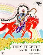 book cover of Gift of the Sacred Dog, The by Paul Goble