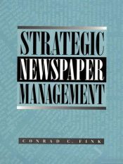 book cover of Strategic Newspaper Management by Conrad C. Fink