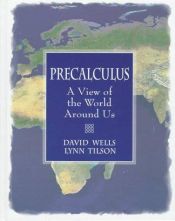 book cover of Precalculus: A View of the World Around Us by David Wells