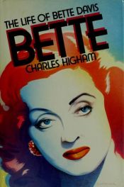 book cover of Bette, the life of Bette Davis by Charles Higham