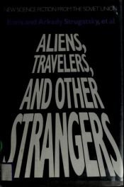 book cover of Aliens Travelers and Other Strangers by Аркадий Стругацкий