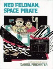 book cover of Ned Feldman, Space Pirate by Daniel Pinkwater