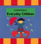 book cover of Everyday Children by Σίνθια Ράιλαντ