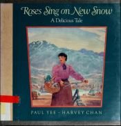 book cover of Roses Sing on New Snow: A Delicious Tale by Paul Yee