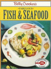 book cover of Betty Crocker's Fabulous Fish and Seafood by Betty Crocker