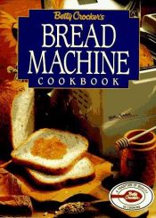 book cover of Betty Crocker's Bread Machine Cookbook by Betty Crocker