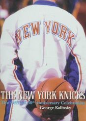 book cover of The New York Knicks: The Official Fiftieth Anniversary Celebration by Phil Berger