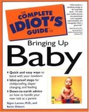 book cover of The complete idiot's guide to bringing up baby by Kevin Osborn