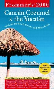 book cover of Frommer's Cancun, Cozumel & the Yucatan 2000 by Frommer's