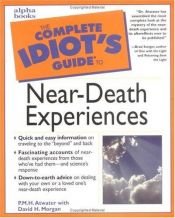 book cover of Complete Idiot's Guide to Near-Death Experiences by P. M. H. Lh.D. Atwater