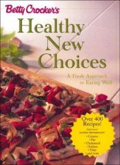 book cover of Betty Crocker's Healthy New Choices by Betty Crocker