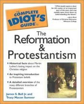 book cover of Complete Idiots Guide To The Reformation And Protestantism 1st Ed by James S. Bell Jr.