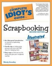 book cover of The complete idiot's guide to scrapbooking by Wendy Smedley