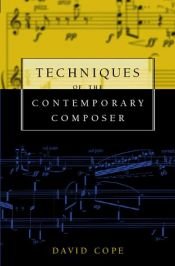 book cover of Techniques of the contemporary composer by David Cope