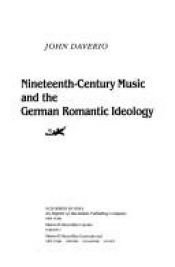 book cover of Nineteenth-century music and the German romantic ideology by John Daverio