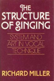 book cover of The Structure of Singing: System and Art of Vocal Technique by Richard Miller