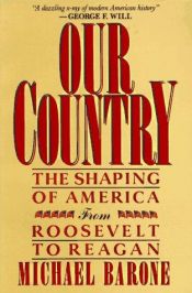 book cover of Our Country: The Shaping of America from Roosevelt to Reagan by Michael Barone