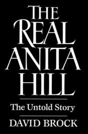 book cover of The Real Anita Hill : The Untold Story by David Brock