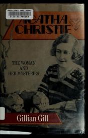 book cover of Agatha Christie: The Woman and Her Mysteries by Gillian Gill