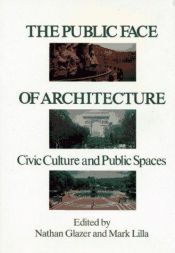 book cover of The Public Face of Architecture: Civic Culture and Public Spaces by Nathan Glazer