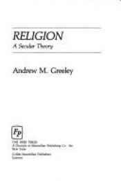 book cover of Religion: A Secular Theory by Andrew Greeley