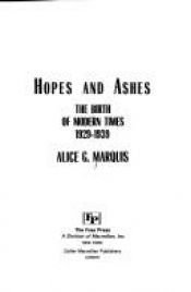 book cover of Hopes and ashes : the birth of modern times, 1929-1939 by Alice Goldfarb Marquis