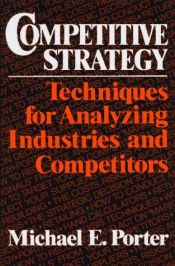 book cover of Competitive Strategy: Techniques for Analyzing Industries and Competitors by Majkl Porter
