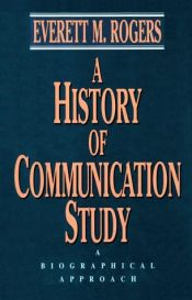 book cover of History Of Communication Study by Everett Rogers