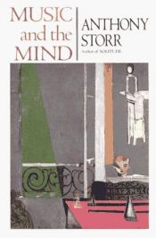 book cover of Music and the mind by Anthony Storr