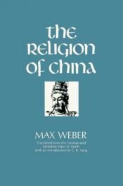 book cover of The Religion of China: Confucianism and Taoism by Max Weber