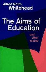 book cover of The aims of education and other essays by 阿尔弗雷德·诺思·怀特黑德