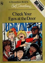 book cover of Check Your Egos At The Door (Doonesbury) by G. B. Trudeau