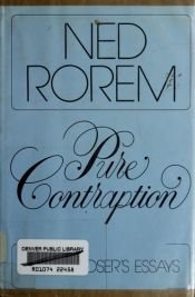 book cover of Pure Contraption: A Composer's Essays by Ned Rorem