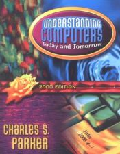 book cover of Understanding Computers Today and Tomorrow 2000 Edition by Charles S Parker