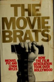 book cover of The Movie Brats: How the Film Generation Took over Hollywood by Michael Pye