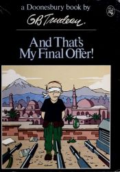 book cover of And That's My Final Offer! (A Doonesbury book) by G. B. Trudeau