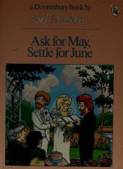 book cover of Ask for May, Settle for June (Doonesbury book) by G. B. Trudeau